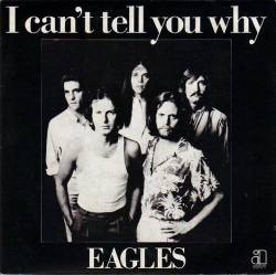 The Eagles : I Can't Tell You Why